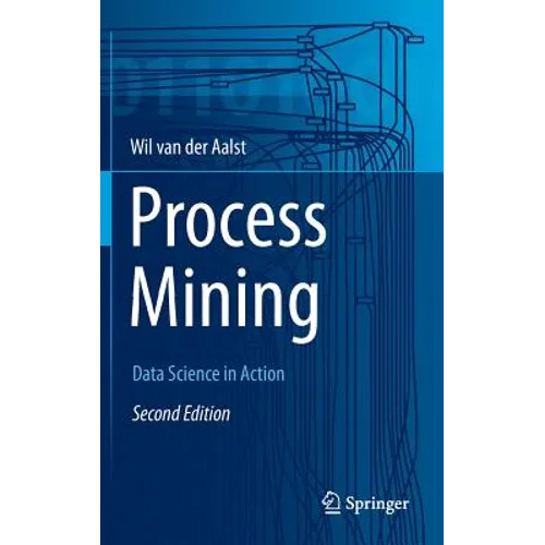 Process Mining: Data Science in Action - Hardcover
