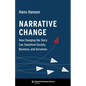 Narrative Change: How Changing the Story Can Transform Society, Business, and Ourselves - Hardcover