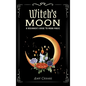 Witch's Moon: A Beginner's Guide to Moon Magic - Hardcover