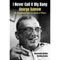 I Never Call It Big Bang - George Gamow: The Extraordinary Story of a Genius of Physics - Hardcover