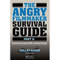 The Angry Filmmaker Survival Guide Part 2: Sound Conversations With (un)Sound People - Paperback