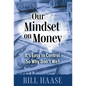 Our Mindset on Money: It's Easy to Control, So Why Don't We? - Hardcover