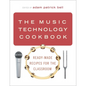 The Music Technology Cookbook: Ready-Made Recipes for the Classroom - Paperback