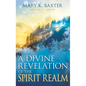 A Divine Revelation of the Spirit Realm - Paperback