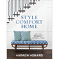 Style Comfort Home: How to Find Your Style and Decorate for Happiness and Ease - Hardcover