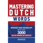 Mastering Dutch Words: Increase Your Vocabulary with Over 3,000 Dutch Words in Context - Hardcover