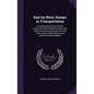 East by West, Essays in Transportation: A Commentary On the Political Framework Within Which the East India Trade Has Been Carried On From Early Times - Hardcover