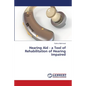 Hearing Aid - a Tool of Rehabilitation of Hearing Impaired - Paperback