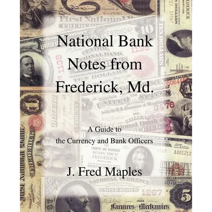 National Bank Notes from Frederick, Md.: A Guide to the Currency and Bank Officers - Paperback
