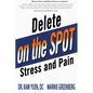 Delete Stress and Pain on the Spot! - Paperback