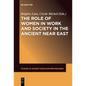 The Role of Women in Work and Society in the Ancient Near East - Paperback