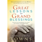 Great Lessons and Grand Blessings: Discover How Grandparents Can Inspire and Transform Their Grandchildren - Paperback