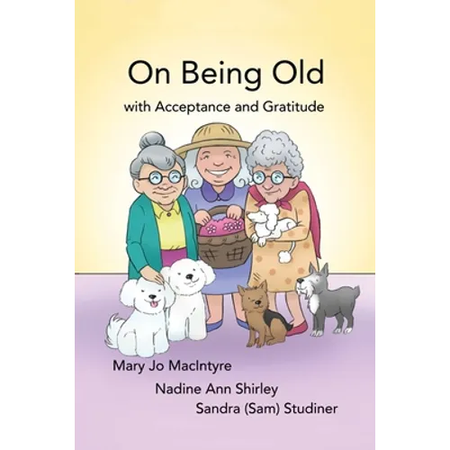 On Being Old: (With Acceptance and Gratitude) - Paperback