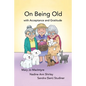 On Being Old: (With Acceptance and Gratitude) - Paperback