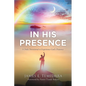 In His Presence: A Daily Devotional to Experience God's Presence - Paperback