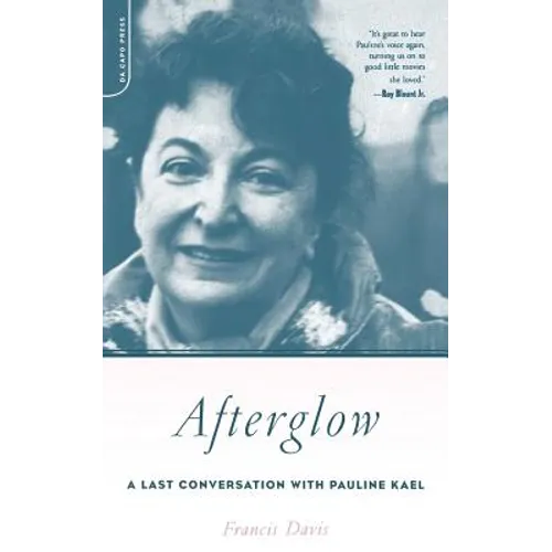 Afterglow: A Last Conversation with Pauline Kael - Paperback