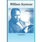 William Seymour: A Biography - Paperback