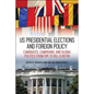 US Presidential Elections and Foreign Policy: Candidates, Campaigns, and Global Politics from FDR to Bill Clinton - Hardcover