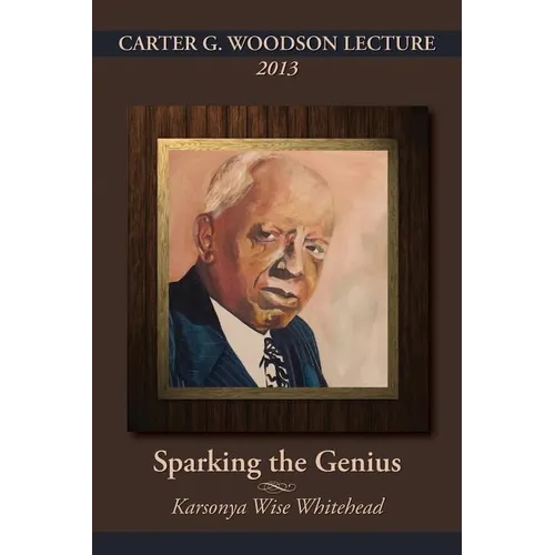 Carter G. Woodson Lecture 2013: Sparking the Genius - Paperback