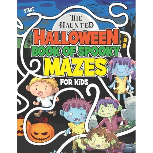 The Haunted Halloween Book Of Spooky Mazes For Kids: Kids Halloween Maze Book of Logical Activity Puzzles For Kids age 8 - 12 - Paperback