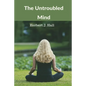 The Untroubled Mind - Paperback