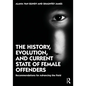 The History, Evolution, and Current State of Female Offenders: Recommendations for Advancing the Field - Paperback
