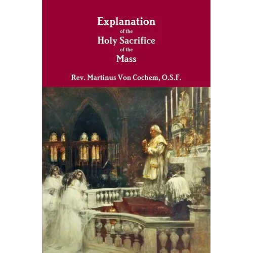 Explanation of the Holy Sacrifice of the Mass - Paperback