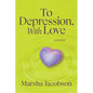 To Depression, With Love: A Memoir - Paperback