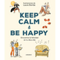 Keep Calm & Be Happy: Encuentra La Felicidad En Tu Día a Día - Paperback