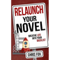Relaunch Your Novel: Breathe Life Into Your Backlist - Paperback