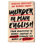 Murder in Plain English: From Manifestos to Memes--Looking at Murder Through the Words of Killers - Hardcover
