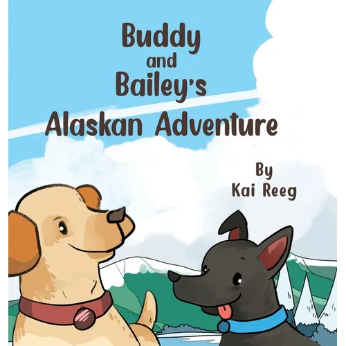 Buddy and Bailey's Alaskan Adventure - Hardcover