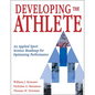 Developing the Athlete: An Applied Sport Science Roadmap for Optimizing Performance - Paperback