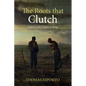 The Roots That Clutch: Letters on the Origins of Things - Hardcover