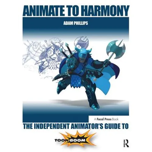 Animate to Harmony: The Independent Animator's Guide to Toon Boom - Paperback