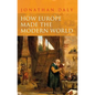 How Europe Made the Modern World: Creating the Great Divergence - Hardcover