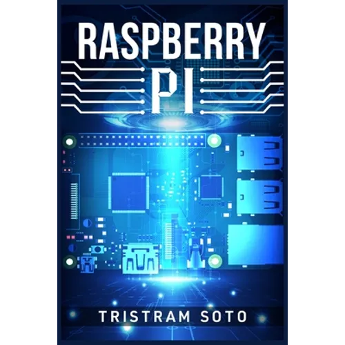 Raspberry Pi: The Absolute Beginner's Guide to Raspberry Pi. Convert Your Computer Into a Phone, Build an Arcade Machine, and More! - Paperback