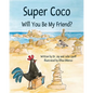 Super Coco: Will You Be My Friend? - Paperback