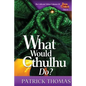What Would Cthulhu Do? - Paperback