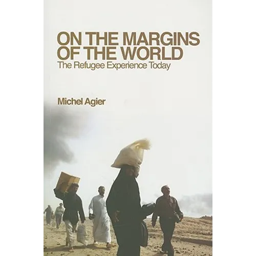 On the Margins of the World: The Refugee Experience Today - Paperback