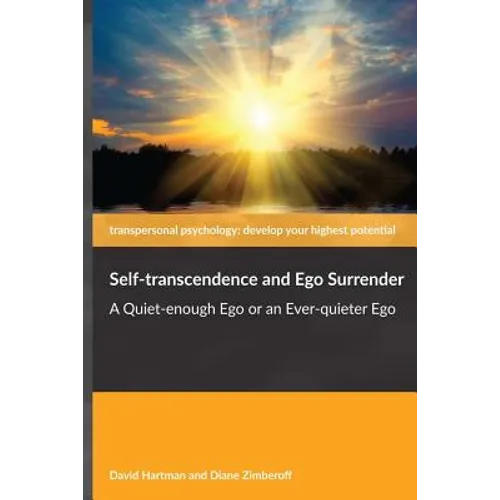 Self-transcendence and Ego Surrender: A Quiet-enough Ego or an Ever-quieter Ego - Paperback