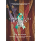 Courageously Broken: A memoir about overcoming adversity and conquering the battle scars of life - Hardcover