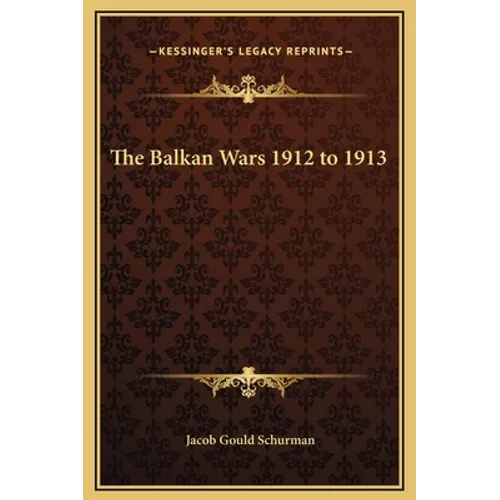 The Balkan Wars 1912 to 1913 - Hardcover