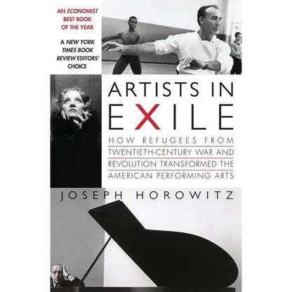 Artists in Exile: How Refugees from Twentieth-Century War and Revolution Transformed the American Performing Arts - Paperback
