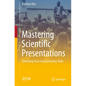 Mastering Scientific Presentations: Unlocking Your Communication Skills - Paperback