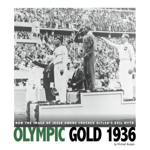 Olympic Gold 1936: How the Image of Jesse Owens Crushed Hitler's Evil Myth - Paperback