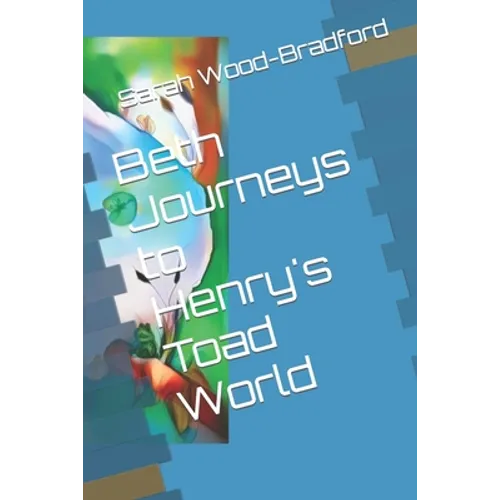 Beth Journeys to Henry's Toad World - Paperback