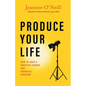 Produce Your Life: How to Have a Creative Career and Financial Freedom - Paperback