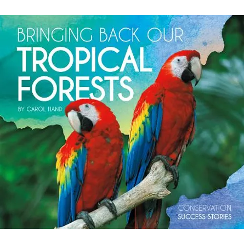 Bringing Back Our Tropical Forests - Library Binding