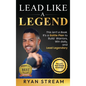 Lead Like a Legend: The 5 C's That Unlock Greatness - Hardcover